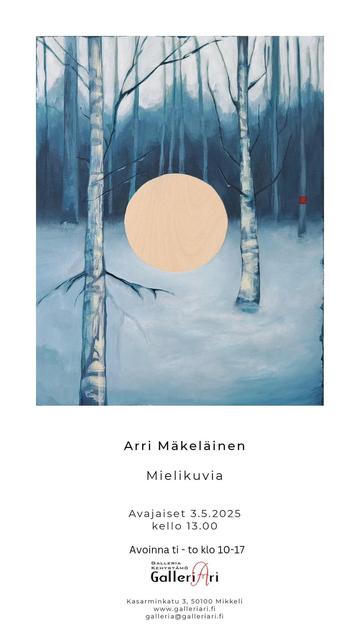 Näyttelyjuliste, jossa on kuva maalauksesta joka esittää sinisävyistä koivumetsää. Metsän keskellä on pyöreä aukko, josta näkyy paljas vaneri, jolle maalaus on maalattu. Julisteen teksteissä lukee:
Arri Mäkeläinen
Mielikuvia
Avajaiset 3.5.2025 kello 13.00
Avoinna tiistaista torstaihin kello 10 - 17.
Galleria kehystämö galleriari
Kasarminkatu 3, 50100 Mikkeli
Www.galleriari.fi
Galleria@galleriari.fi