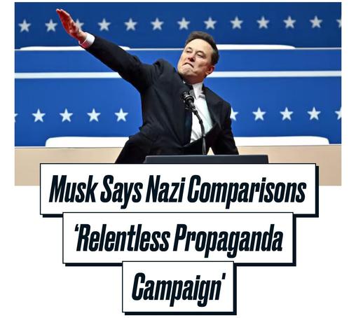 Image of Musk offering a straight armed enthusiastic Nazi salute with the headline: Musk Says Nazi Comparisons Relentless Propaganda Campaign'
