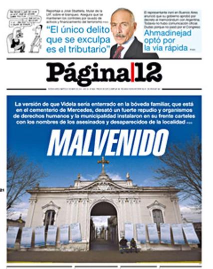 Les habitants de Mercedes, la ville natale de Jorge Videla, ne veulent pas que l'ancien dictateur soit enterré dans le caveau familial du cimetière de cette paisible bourgade de la pampa argentine. Ils l'ont fait savoir en placardant à l'entrée du cimetière 22 panneaux avec les portraits et les histoires des disparus de Mercedes sous la dictature (1976-1982). "Les affiches vont rester là car si Videla est vraiment enterré ici, le cortège funéraire devra passer devant le nom de ses victimes", souligne le quotidien Página 12 qui titre en une "Le malvenu". Jorge Rafael Videla est mort vendredi 17 mai à 87 ans, dans une prison de Buenos Aires. L'artisan du coup d'Etat militaire de 1976, symbole de la dictature et de la répression qui s'ensuivit, avait été condamné à la prison à perpétuité pour crime contre l'humanité et à 50 ans de prison pour le vol de bébés d'opposants. Au moins 30 000 personnes ont disparu durant la dictature argentine, des dizaines de milliers d'autres ont été emprisonnées et torturées.

via Courrier International