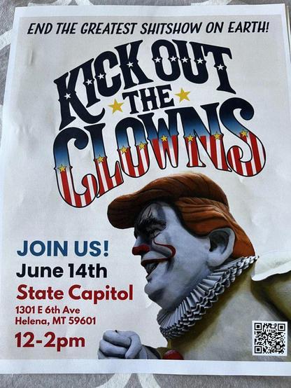 Clown cartoon of Trump

END THE GREATEST SHITSHOW ON EARTH!
Kick Out THE GLOWNS
JOIN US!
June 14th
State Capitol
1301 E 6th Ave
Helena, MT 59601
12-2pm