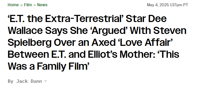 ‘ET. the Extra-Terrestrial’ Star Dee
Wallace Says She ‘Argued’ With Steven
Spielberg Over an Axed ‘Love Affair’
Between ET. and Elliot’s Mother: ‘This
Was a Family Film’

By Jack Dunn ~
