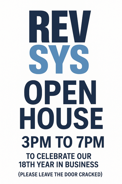 A sign I made that reads:
REVSYS
open house
3PM TO 7PM
to celebate our 18 year in business
