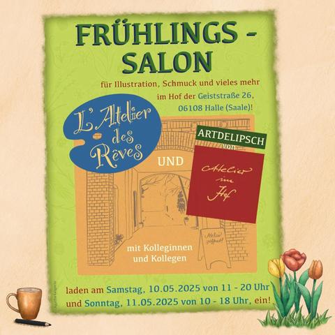 Flyer Frühlingssalon für Illustration, Schmuck und vieles mehr im Hof der Geiststraße 26, 06108 Halle Saale, Samstag 11-20 Uhr, Sonntag 10-18 Uhr