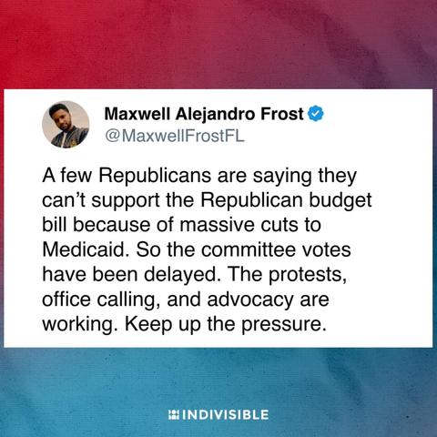 A tweet from Maxwell Alejandro Frost criticizing Republican budget cuts to Medicaid, urging continued protests, advocacy, and pressure. The tweet includes the Indivisible logo.