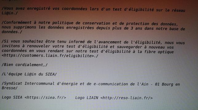Vous avez enregistré vos coordonnées lors d'un test d'éligibilité sur le réseau Li@in.
Conformément à notre politique de conservation et de protection de données, nous supprimons les données enregistrées depuis plus de trois ans dans notre base de données.
Si vous souhaitez être tenu informé de l'avancement de l'éligibilité, nous vous invitons à renouveler votre test d'éligibilité à la fibre optique