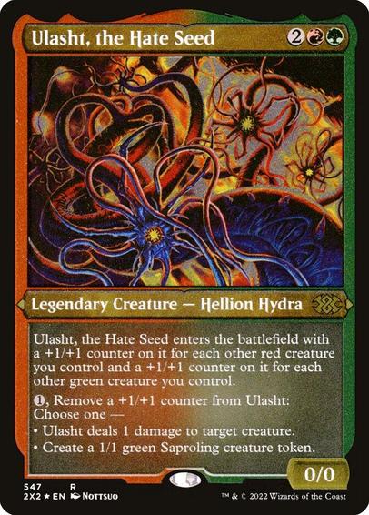 Card Name: Ulasht, the Hate Seed
Set: Double Masters 2022
Description: Ulasht enters with a +1/+1 counter on it for each other red creature you control and a +1/+1 counter on it for each other green creature you control.
{1}, Remove a +1/+1 counter from Ulasht: Choose one —
• Ulasht deals 1 damage to target creature.
• Create a 1/1 green Saproling creature token.
Artist: Nottsuo