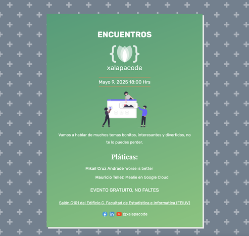 Encuentros xalapacode, el mejor evento tecnologico del sur de México, en su edición Mayo 2025, a las 18:00 hrs en la Facultad de Estadistica e Informatica de la UV, salon C101 