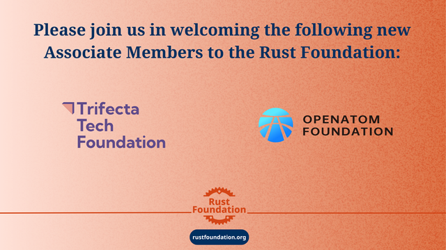 Please join us in welcoming the following new Associate Members for the Rust Foundation! Trifecta Tech Foundation OpenAtom Foundation. 