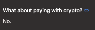 "What about paying with crypto?"

"No."