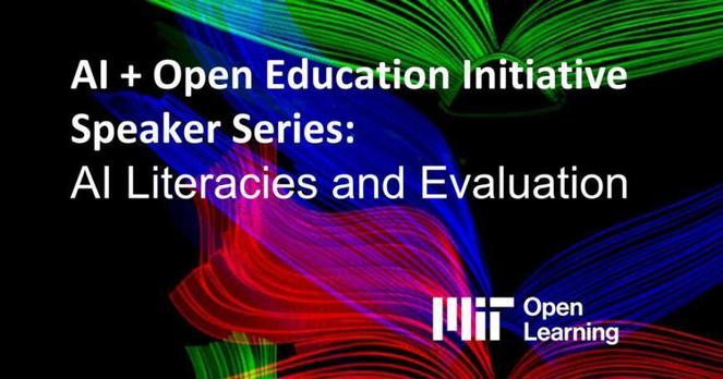 Colorful promotional graphic for the MIT Open Learning Speaker Series titled "AI Literacies and Evaluation," featuring vibrant swirls of green, red, and blue.