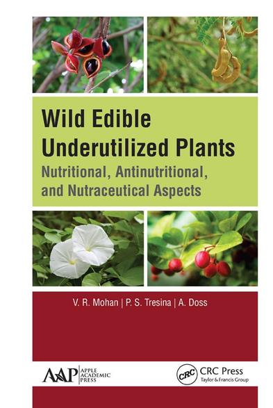 WILD EDIBLE UNDERUTILIZED PLANTS
Nutritional, Antinutritional, and Nutraceutical Aspects
