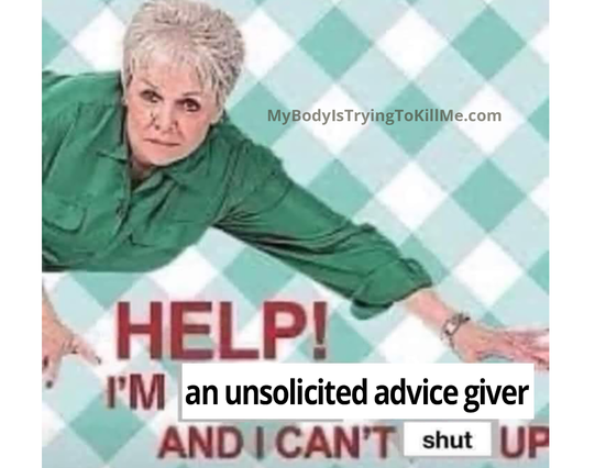 [an older woman has fallen down]

Help!
I'm an unsolicited advice giver and I can't shut up!