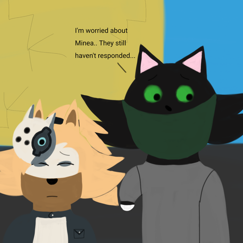 Drawing of Whisper still looking worried while having her eyes closed and Jupiter looks away in a worried look on their face saying "I'm worried about Minea.. They still haven't responded..."