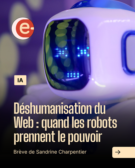 Déshumanisation du web : quand les robots prennent le pouvoir