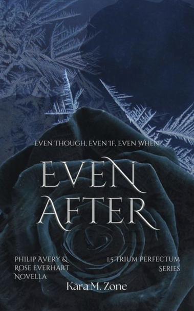 A book cover with a black rose and ice. Text reads: Even After by Kara M. Zone