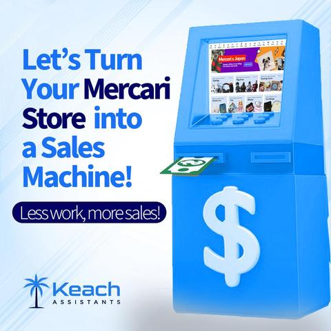 An advertisement for Keach Assistants promoting a service to optimize Mercari stores. The image features a blue machine resembling an ATM, with a dollar sign and a screen displaying the Mercari website. The bold text states, 'Let's Turn Your Mercari Store into a Sales Machine! Less work, more sales!' emphasizing automated solutions for increased sales."