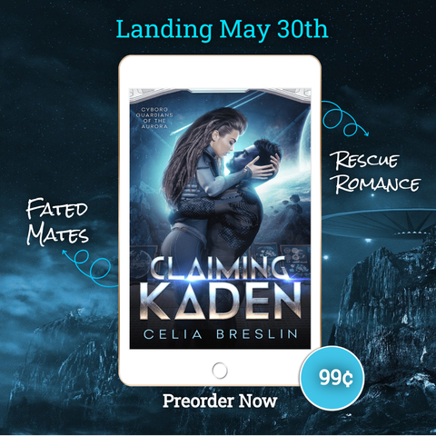 picture of the book cover for Claiming Kaden by Celia Breslin, plus additional text: fated mates, recuse romance, landing may 30th, preorder now 99 cents.