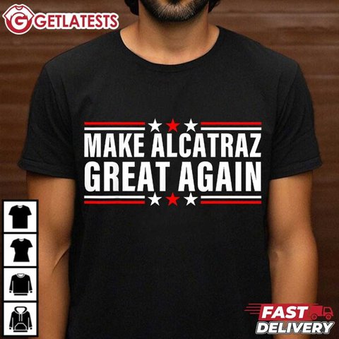 Donald Trump Make Alcatraz Great Again Prison Island T-Shirt
