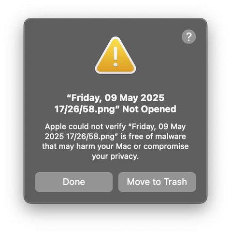 A yellow exclamation mark logo at the top, followed by the text:
”Friday, 09 May 2025
17/26/58.png" Not Opened
Apple could not verify "Friday, 09 May
2025 17/26/58.png" is free of malware
that may harm your Mac or compromise
your privacy.