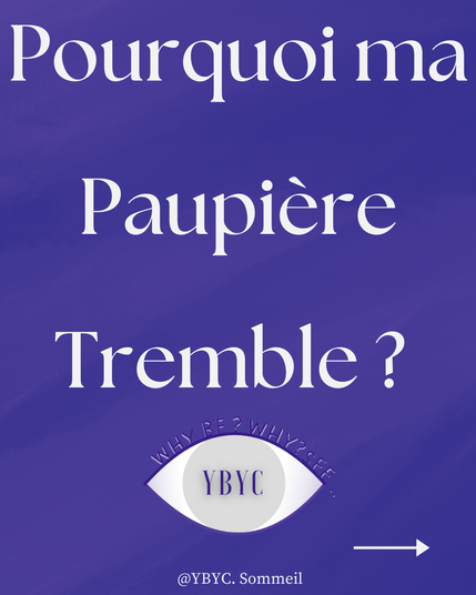 Pourquoi ma Paupière
Tremble ?