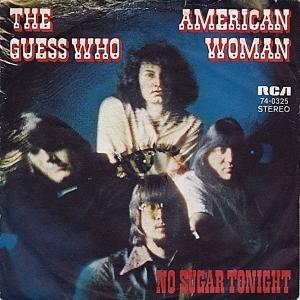 The front cover of The Guess Whos American Woman No Sugar Tonight single