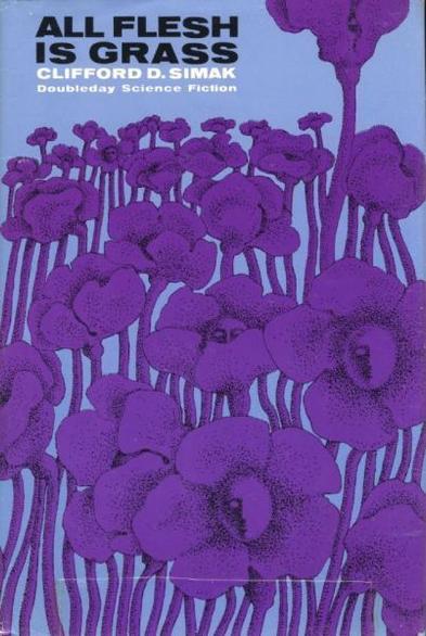 ALT text generation source:https://teachonline.asu.edu/image-accessibility-generator/
The image is a book cover with a striking, abstract design. It features a cluster of stylized, purple flowers with elongated stems set against a light blue background. The flowers have a bold, graphic quality with their petals densely packed together, creating a sense of depth and texture. The top portion of the cover contains the title and author's name in bold black and white text. The vibrant color contrast between the purple flowers and the blue background draws attention to the intricate floral design.

Alt-text:

Book cover with purple flowers on a light blue background.

Transcribed Text:

ALL FLESH IS GRASS
CLIFFORD D. SIMAK
Doubleday Science Fiction