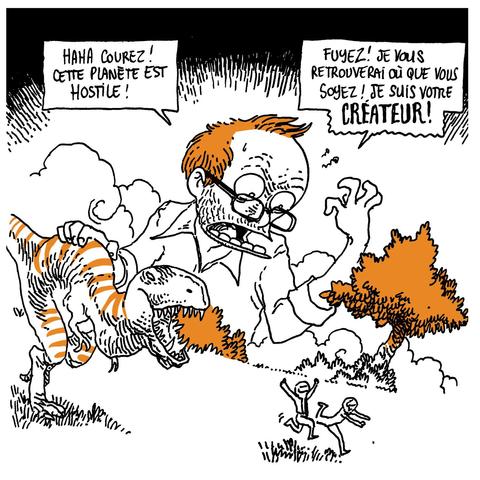 Boulet domine toujours le paysage, ivre de puissance. Il pose un dinosaure qui se lance à la poursuite de deux petits personnages paniqués.
Boulet (exalté): "Haha! courez ! Cette planète est hostile ! Fuyez ! Je vous retrouverai où que vous soyez ! Je suis votre CRÉATEUR !"