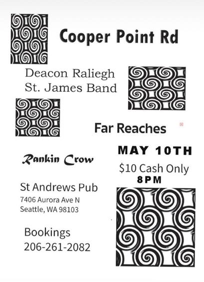 A poster for a music show. There are little celtic spiral motifs scattered about the poster and It reads: 
Cooper Point Rd
Deacon Raliegh St. James Band
Far Reaches
Rankin Crow
St. Andrews Pub
7406 Aurora Ave N
Seattle WA 98103
May 10th
$10 cash only
8pm