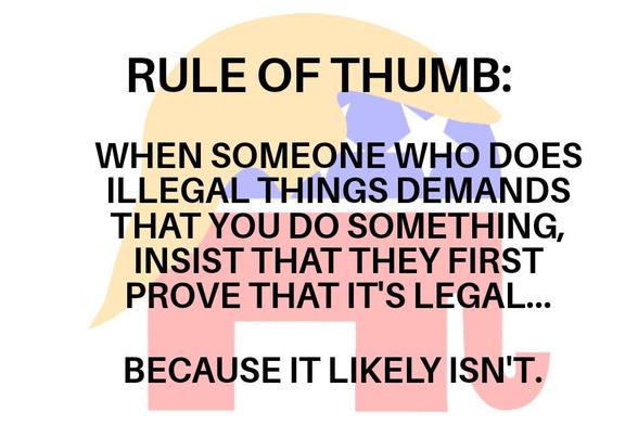 When someone who does illegal things demands that you do something, insist that they first prove that it's legal... Because it likely isn't.