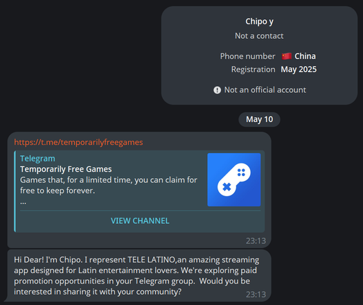 Telegram info box: Chipo y, not a contact. Phone number: China. Registration: May 2025. Not an official account.

Message from Chipo: Hi Dear! I'm Chipo. I represent TELE LATINO,an amazing streaming app designed for Latin entertainment lovers. We're exploring paid promotion opportunities in your Telegram group.  Would you be interested in sharing it with your community?