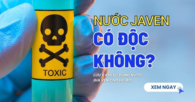 Nước javen có độc không