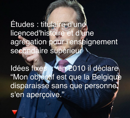 Études : titulaire d'une licenced'histoire et d'une agrégation pour l'enseignement secondaire supérieur  Idées fixes  :  en 2010 il déclare “Mon objectif est que la Belgique disparaisse sans que personne s'en aperçoive.”  🔻