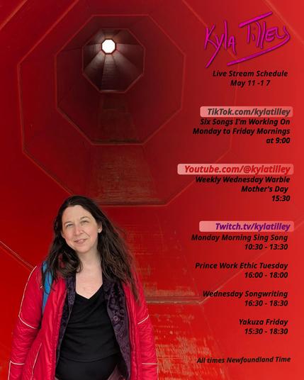 A white woman with long brown hair wearing a black shirt and a red winter jacket standing inside an enormous orange traffic cone.  You can see the light coming through the hole in the top.  Kyla Tilley's live stream schedule for May 11-17th is written overtop.

Twitch.tv/kylatilley 
Monday Morning Sing Song
10:30-13:30
Prince Work Ethic Tuesday
16:00-18:00
Wednesday Songwriting
16:30-18:30
Friday Yakuza
15:30-18:30

Youtube.com/@kylatilley
Weekly Wednesday Warble: Mother's Day
15:30

TikTok.com/@kylatilley
Six Songs I'm Working On
Monday to Friday Mornings 9:00

All times posted in Newfoundland Time
