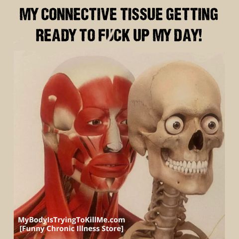 my connective tissue getting read to fuck up my day [pic of muscular system behind my skeleton]