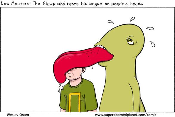 New Monsters: The Glawp who rests his tongue on people's heads.