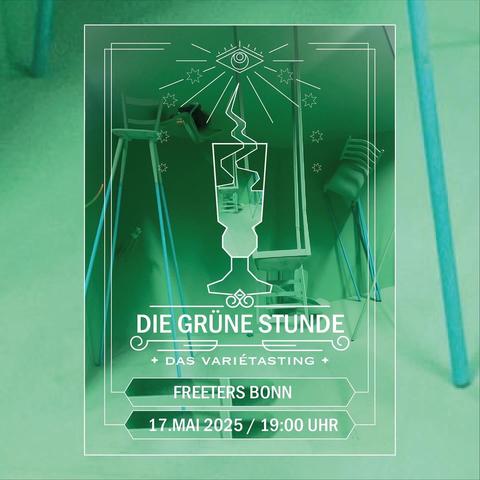 Flyer für die Grüne Stunde. Das Varietasting. Absinthverkostung und Show. In grün gehalten. Ein stilisiertes Absinthglas und Text. Lies: Freeters Bonn. 17. Mai 2025. 19 Uhr.