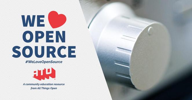 Left side says We Love Open Source. #WeLoveOpenSource. ATO. A community education resource from All Things Open. Right side has Silver knob on a device.