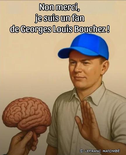 Un homme en chemise claire et casquette bleue fait un geste de refus de la main. Devant lui, une autre personne lui tend un cerveau. Le texte en haut de l’image dit : « Non merci, je suis un fan de Georges Louis Bouchez ! ». Image satirique signée © Lefranc Matombé
