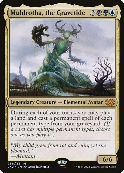 Card Name: Muldrotha, the Gravetide
Set: Double Masters 2022
Description: During each of your turns, you may play a land and cast a permanent spell of each permanent type from your graveyard. (If a card has multiple permanent types, choose one as you play it.)
Artist: Jason Rainville