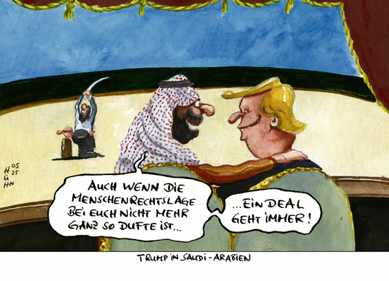 Karikatur: In einer Theaterloge sitzen Trump und Mohammed bin Salman, der sagt: "Auch wenn die Menschenrechtslage bei euch nicht mehr ganz so dufte ist...", worauf Trump erwidert: "...ein Deal geht immer!" 
In der Manege wird unterdessen eine Person mit einem Säbel geköpft. 