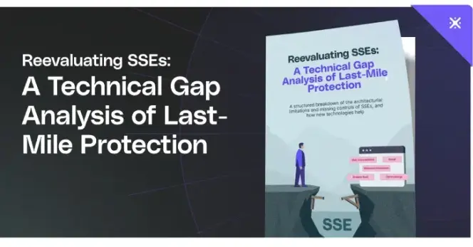 SSEs Leave a Gap: Why Your Browser Needs Security Now.