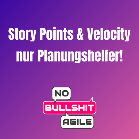 Story Points & Velocity nur Planungshelfer