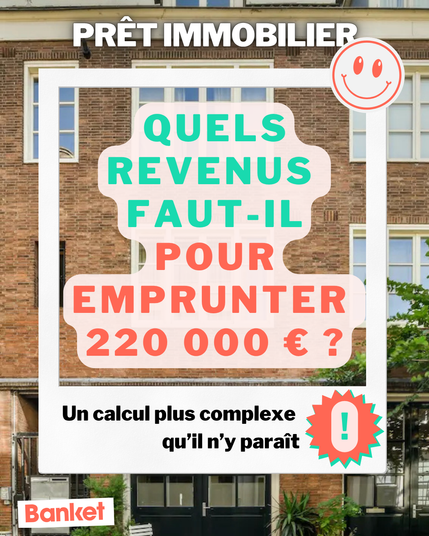 Visuel d’un bâtiment en briques avec en surimpression un encadré blanc contenant le texte : 'PRÊT IMMOBILIER – Quels revenus faut-il pour emprunter 220 000 € ? Un calcul plus complexe qu’il n’y paraît'. Logos et éléments graphiques colorés renforcent l’effet visuel. En bas à gauche, le logo Banket.