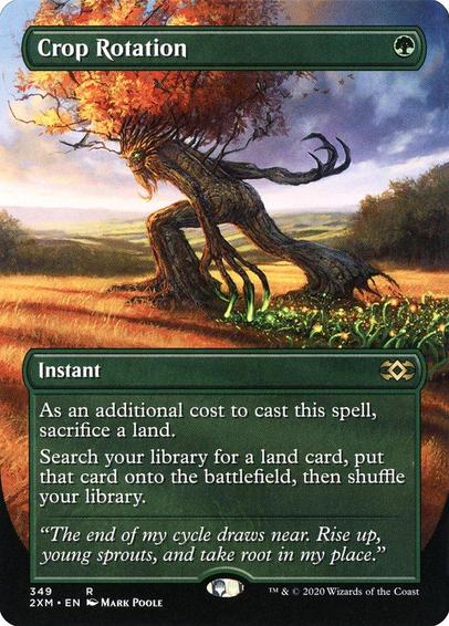 Card Name: Crop Rotation
Set: Double Masters
Description: As an additional cost to cast this spell, sacrifice a land.
Search your library for a land card, put that card onto the battlefield, then shuffle.
Artist: Mark Poole