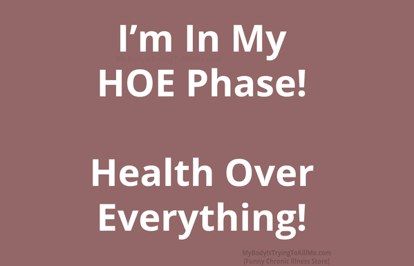 I'm in my HOE phase!
Health over everything!