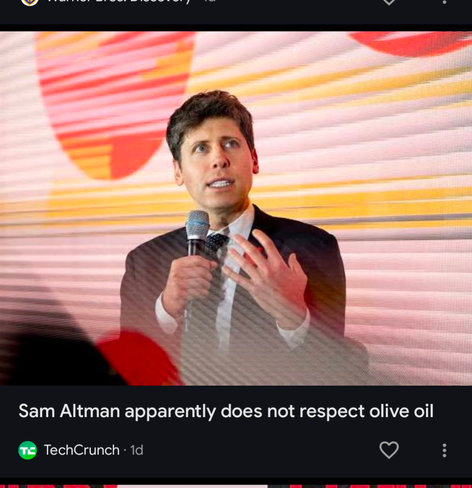 TechCrunch Headline: Sam Altman apparently does not respect olive oil.