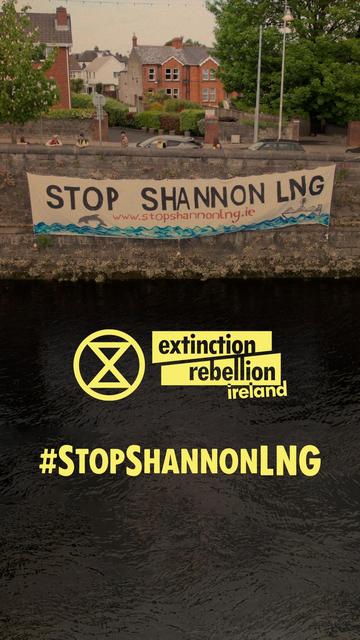 Extinction Rebellion Ireland #StopShannonLNG