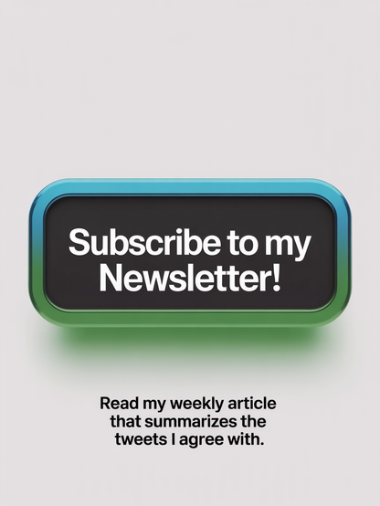 A call-to-action button that reads, "Subscribe to my newsletter!"
Below text reads, "Read my weekly article that summarizes the Tweets I agree with."