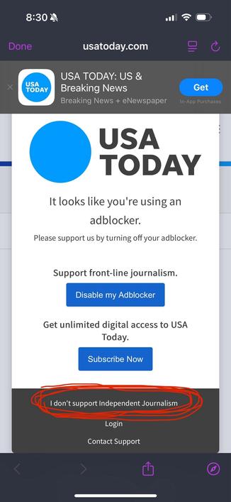A website notification from USA Today informing users about an adblocker being active. It encourages users to disable the adblocker to support journalism. There are buttons for disabling the adblocker or subscribing, along with options to log in or contact support. A red circle surrounds the passive aggressive phrase “I don’t support independent journalism”