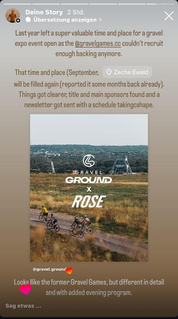 Last year left a super valuable time and place slot for a gravel
expo event open as the @gravelgames.cc couldn't recruit
enough backing anymore.

That time and place (September, Zeche Ewald in Herten)
will be filled again (reported it some months back already).

Things got clearer, title and main sponsors got found and a
newsletter got sent with a schedule taking shape.

Maxxis Gravel Grounds will be the new event (seemingly by a complete new organizer?). And it looks like the former Gravel Games but different in detail
and with added evening program.
